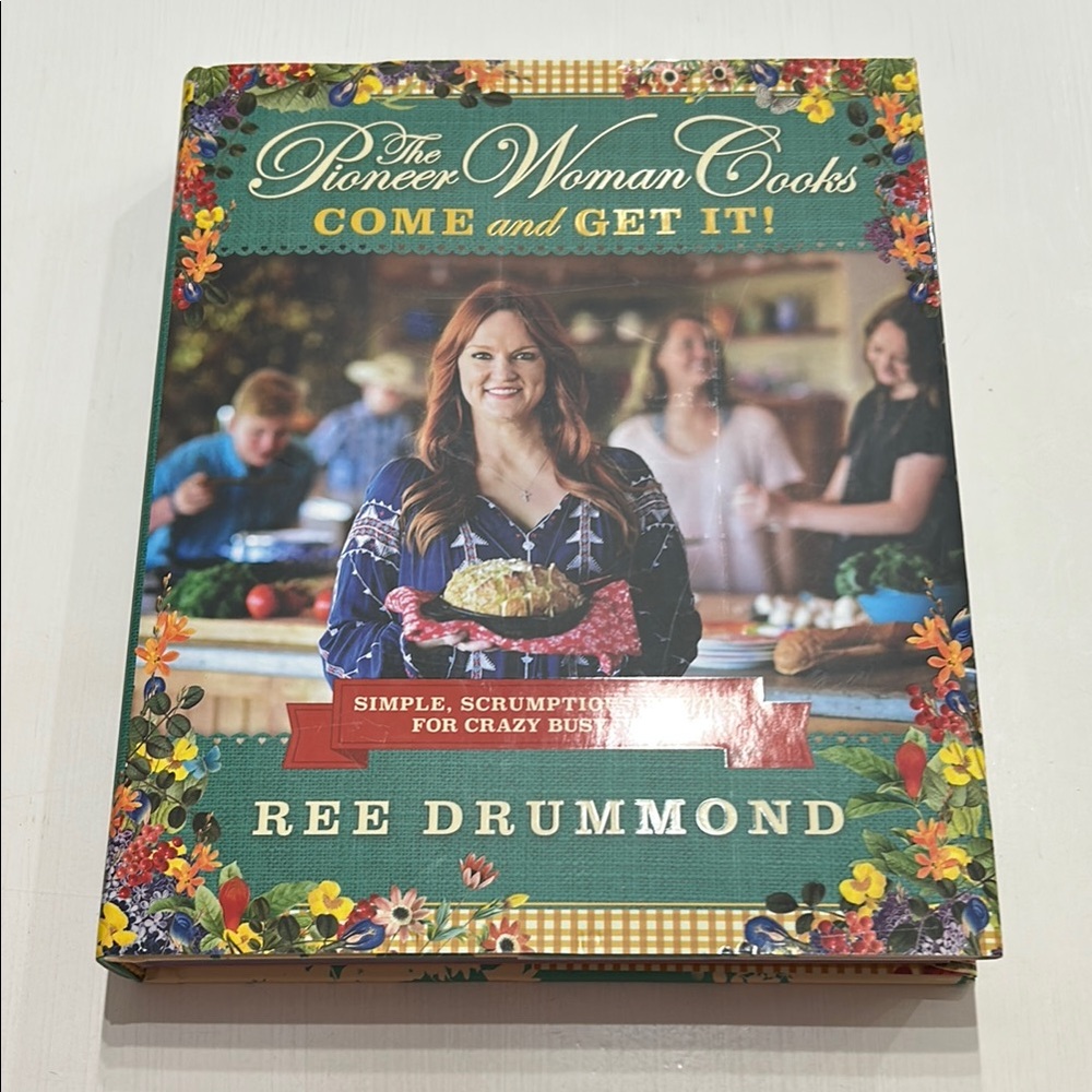 The Pioneer Woman Cooks: Come and Get It! Cookbook